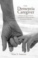 The Dementia Caregiver di Marc E. Agronin edito da Rowman & Littlefield
