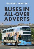 Buses in All-Over Adverts di Richard Walter edito da AMBERLEY PUB