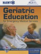 Geriatric Education For Emergency Medical Services (GEMS) di NAEMT, Amer Geriatrics Society edito da Jones and Bartlett Publishers, Inc