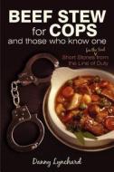 Beef Stew For Cops di Lynchard Danny Lynchard edito da Iuniverse