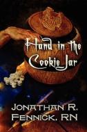 Hand In The Cookie Jar di Rn Jonathan R Fennick edito da America Star Books