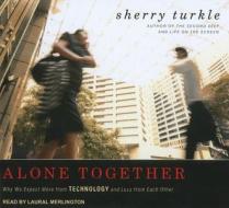 Alone Together: Why We Expect More from Technology and Less from Each Other di Sherry Turkle edito da Tantor Media Inc