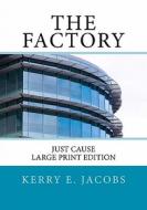 The Factory: Large Print Edition di Kerry E. Jacobs edito da Createspace