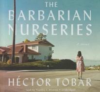 The Barbarian Nurseries di Hector Tobar edito da Blackstone Audiobooks