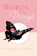 Words On Wings di Avis Veronica Simmonds edito da Xlibris Corporation