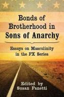 Bonds of Brotherhood in Sons of Anarchy edito da McFarland