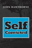 Self-Convicted di John Hawthorne edito da Xlibris