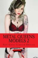 Metal Queens: Models 2 Limited Edition: Full Color di Armand Rosamilia edito da Createspace