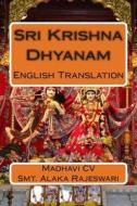 Sri Krishna Dhyanam di MS Madhavi CV, Smt Alaka Rajeswari edito da Createspace