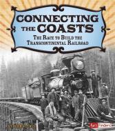 Connecting the Coasts: The Race to Build the Transcontinental Railroad di Norma Louise Lewis edito da CAPSTONE PR