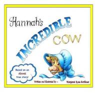 Hannah's Incredible Cow di Margaret Rose Scribner edito da Createspace