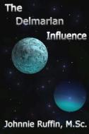The Delmarian Influence di Johnnie Ruffin M. Sc edito da Createspace