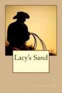 Lacy's Sand di Bettye Arthur edito da Createspace