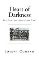 Heart of Darkness: The Original 'Apocalypse Now' di Joseph Conrad edito da Createspace