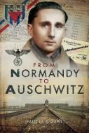 From Normandy to Auschwitz di Paul Le Goupil edito da Pen & Sword Books Ltd