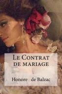 Le Contrat de Mariage di Honore De Balzac edito da Createspace Independent Publishing Platform