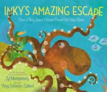 Inky's Amazing Escape: How a Very Smart Octopus Found His Way Home di Sy Montgomery edito da PAULA WISEMAN BOOKS
