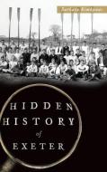 Hidden History of Exeter di Barbara Rimkunas edito da HISTORY PR