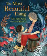The Most Beautiful Thing di Kao Kalia Yang edito da CAROLRHODA BOOKS