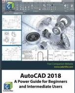 AutoCAD 2018: A Power Guide for Beginners and Intermediate Users di Cadartifex edito da Createspace Independent Publishing Platform