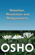 Rebellion, Revolution & Religiousness di Osho edito da New Falcon Publications