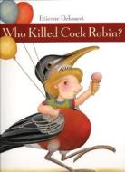 Who Killed Cock Robin? di Etienne Delessert edito da Creative Editions