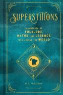 Superstitions: A Handbook of Folklore, Myths, and Legends from Around the World di D. R. McElroy edito da WELLFLEET PR