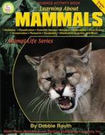 Learning about Mammals, Grades 4 - 8 di Debbie Routh edito da Mark Twain Media