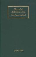 Nietzsche`s Anthropic Circle - Man, Science, and Myth di George J. Stack edito da University of Rochester Press