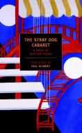 The Stray Dog Cabaret: A Book of Russian Poems di Translated By Paul Schmid edito da NEW YORK REVIEW OF BOOKS