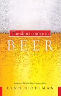 Short Course In Beer di Lynn Hoffman edito da Kunati Inc