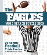 The Eagles Word Search Puzzle Book: 30 All-New Football Trivia Puzzles di Brendan Emmett Quigley edito da Cider Mill Press