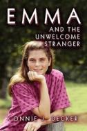 Emma And The Unwelcome Stranger di Connie J Decker edito da America Star Books