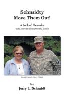 Schmidty Move Them Out! di Jerry L. Schmidt edito da Robertson Publishing