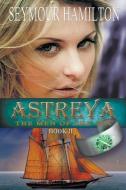 Astreya, Book II di Seymour Hamilton edito da Cortero Publishing