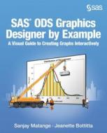 SAS ODS Graphics Designer by Example di Sanjay Matange, Jeanette Bottitta edito da SAS Institute