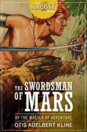 The Swordsman of Mars di Otis Adelbert Kline edito da Altus Press