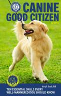Canine Good Citizen, 2nd Edition: 10 Essential Skills Every Well-Mannered Dog Should Know di Mary R. Burch edito da COMPANIONHOUSE BOOKS