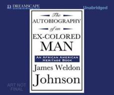 The Autobiography of an Ex-Colored Man di James Weldon Johnson edito da Dreamscape Media