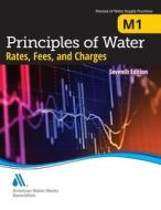 M1 Principles of Water Rates, Fees and Charges di American Water Works Association edito da American Water Works Association