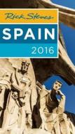 Rick Steves\' Spain 2016 di Rick Steves edito da Avalon Travel Publishing