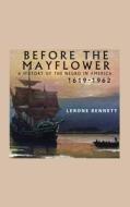 Before the Mayflower; A History of the Negro in America, 1619-1962 di Lerone Bennett edito da WWW.BNPUBLISHING.COM