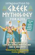 Introduction To Greek Mythology For Kids di Richard Marcus, Natalie Buczynsky, Jonathan Shelnutt edito da Ulysses Press