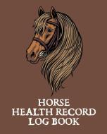 Horse Health Record Log Book di Patricia Larson edito da Patricia Larson