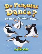 Do Penguins Dance? di Jupiter Kids edito da Jupiter Kids