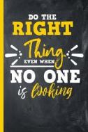Do the Right Thing Even When No One Is Looking: Wide Ruled Notebook di Escape Press edito da LIGHTNING SOURCE INC