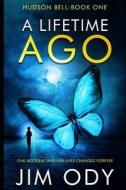 A Lifetime Ago di Ody Jim Ody edito da Red Dragon Publishing LTD