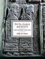 Picts, Gaels and Scots di Sally M. Foster edito da Birlinn General