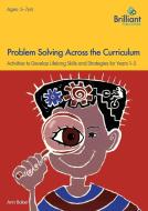 Problem Solving Across The Curriculum, 5-7 Year Olds di Ann Baker edito da Brilliant Publications