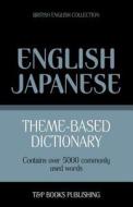 Theme-Based Dictionary British English-Japanese - 5000 Words di Andrey Taranov edito da T&p Books